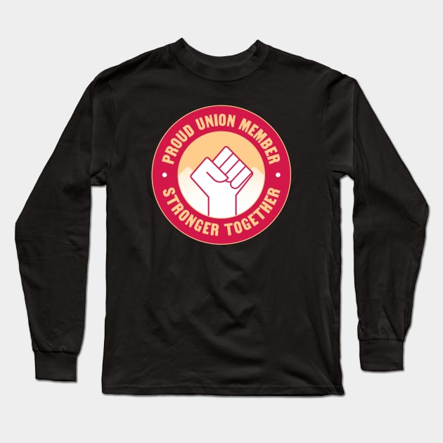 Proud Union Member - Unionised Work Long Sleeve T-Shirt by Football from the Left